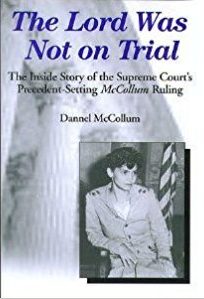 THE LORD WAS NOT ON TRIAL: The Inside Story of the Supreme Court’s Precedent-Setting McCollum Ruling