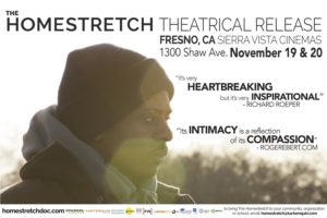 The Homestretch is being brought to the top 15 cities with the highest rate of youth homeless, Fresno being one of them. It will be screened at Sierra Vista Cinema on Nov. 19–20. Using the film as a catalyst for change, this social action campaign is seeking to raise greater awareness around this issue and help build local coalitions of change makers to take action to better support these young persons. We are eager to help amplify the work of organizations and activists in the space and cultivate meaningful partnerships.