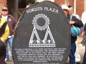 The Yokuts Plaza monument was finally unveiled. It is dedicated to the Yokut and Mono tribes who call the San Joaquin Valley home.